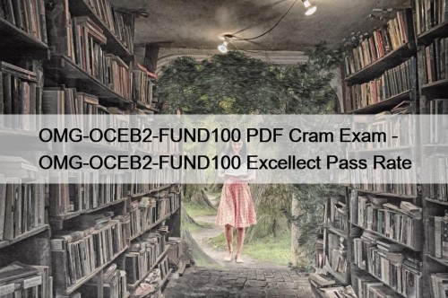 OMG-OCEB2-FUND100 PDF Cram Exam - OMG-OCEB2-FUND100 Excellect Pass ...